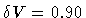 $\delta V = 0.90$